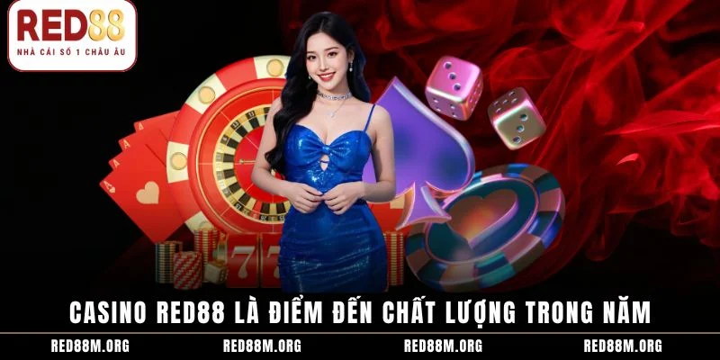 Casino Red88 là điểm đến chất lượng trong năm