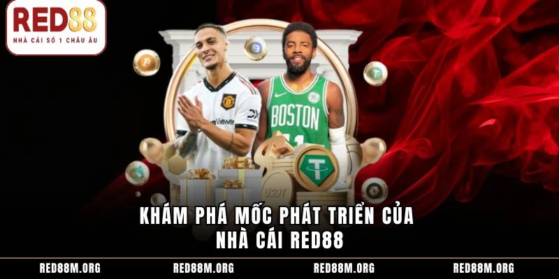 Khám phá mốc phát triển của nhà cái Red88