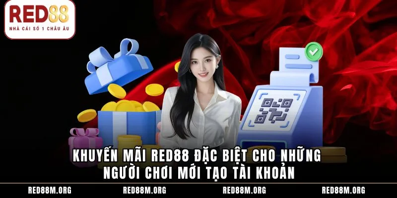 Khuyến mãi Red88 đặc biệt cho những người chơi mới tạo tài khoản