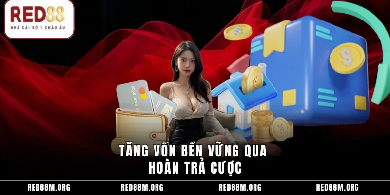 Tăng vốn bền vững qua hoàn trả cược
